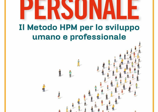 Crescita personale. Il metodo HPM per lo sviluppo umano e professionale